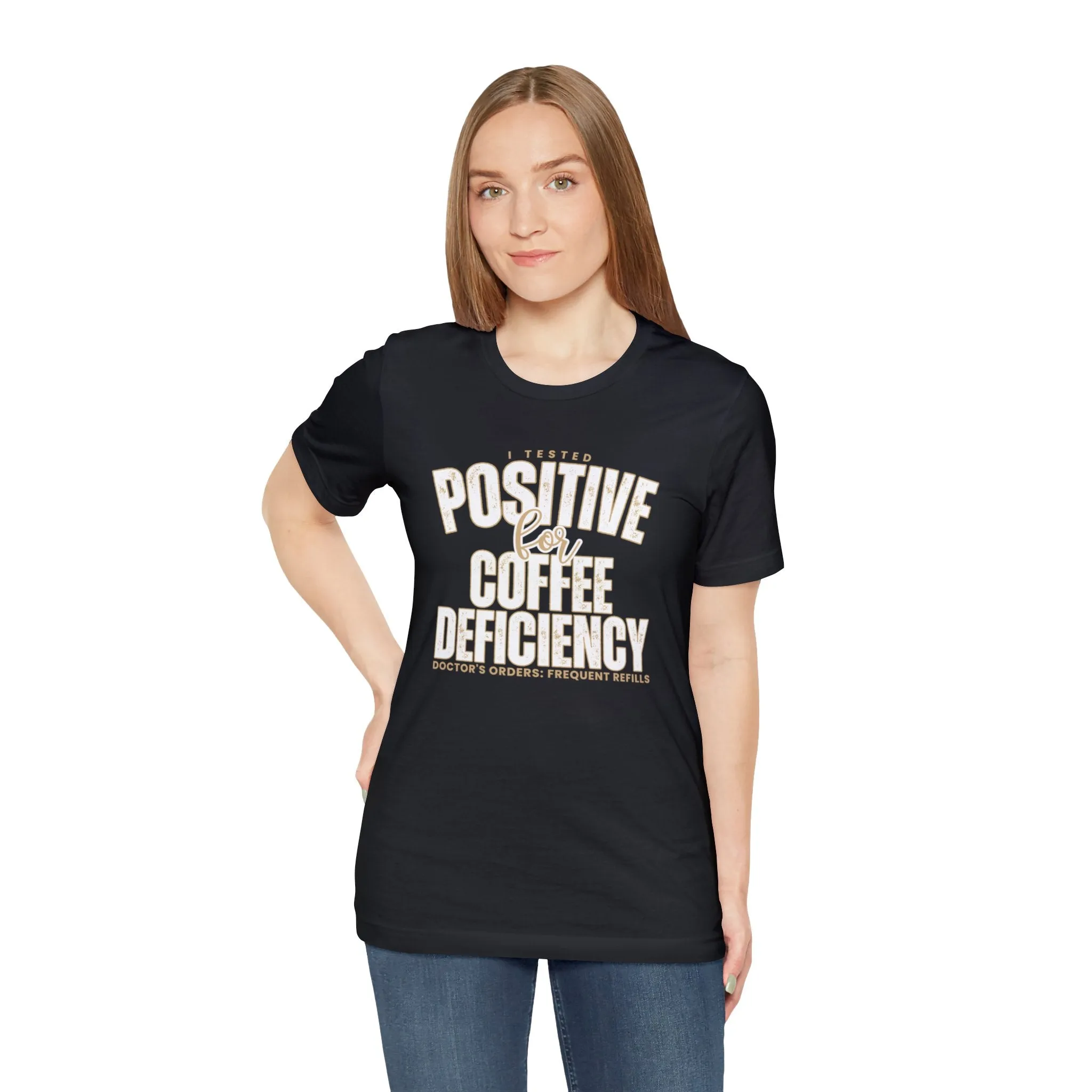 I Tested Positive for Coffee Deficiency - Women's Bella Canvas Tee
