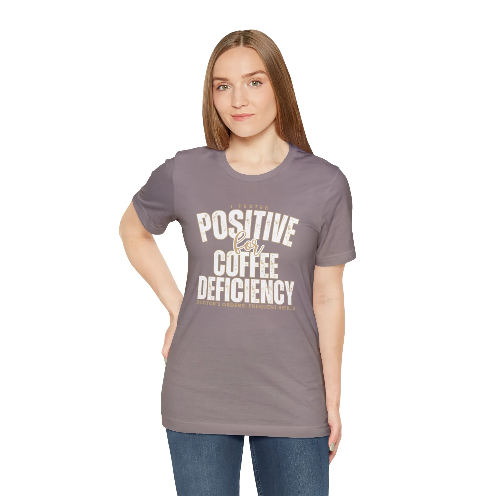 I Tested Positive for Coffee Deficiency - Women's Bella Canvas Tee