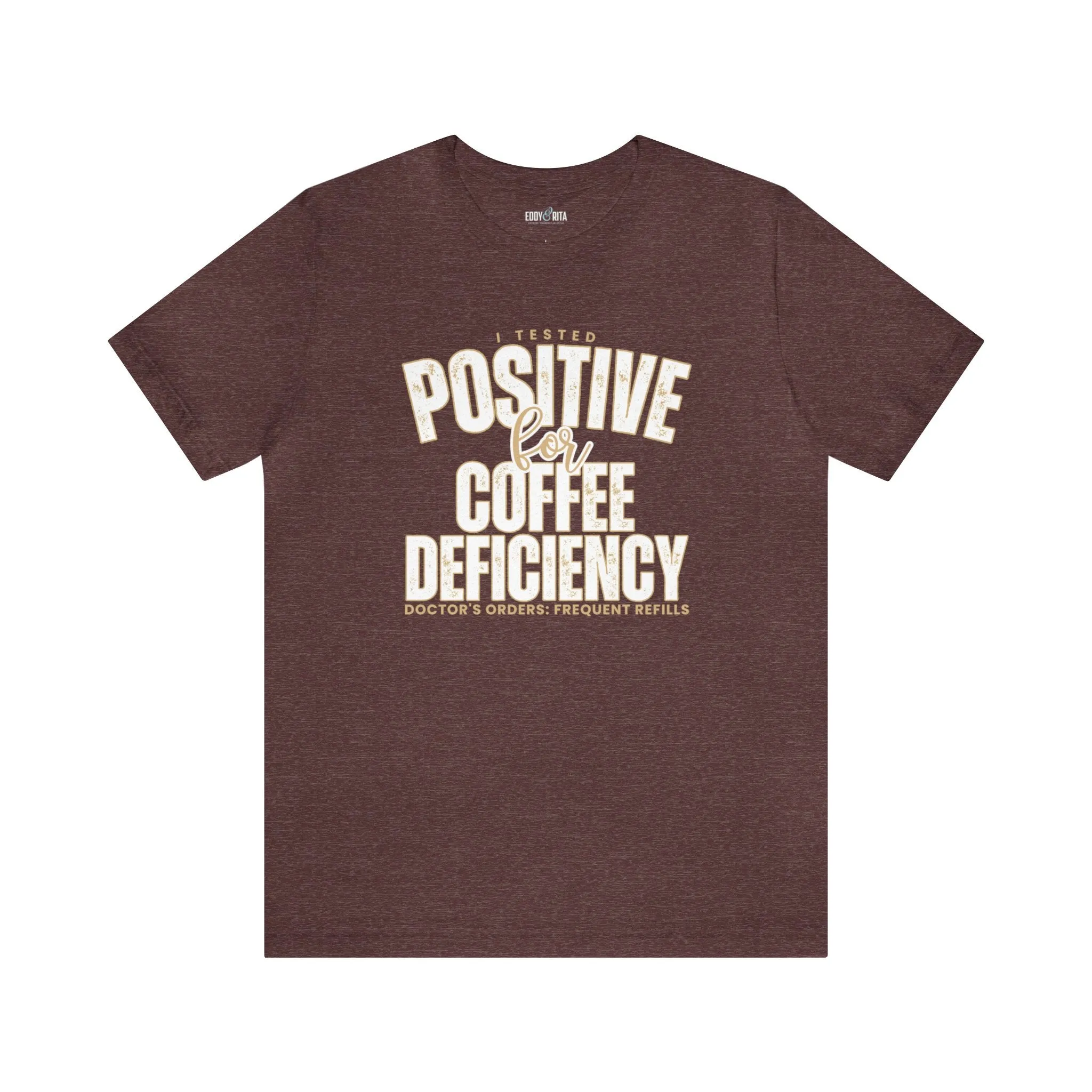 I Tested Positive for Coffee Deficiency - Women's Bella Canvas Tee