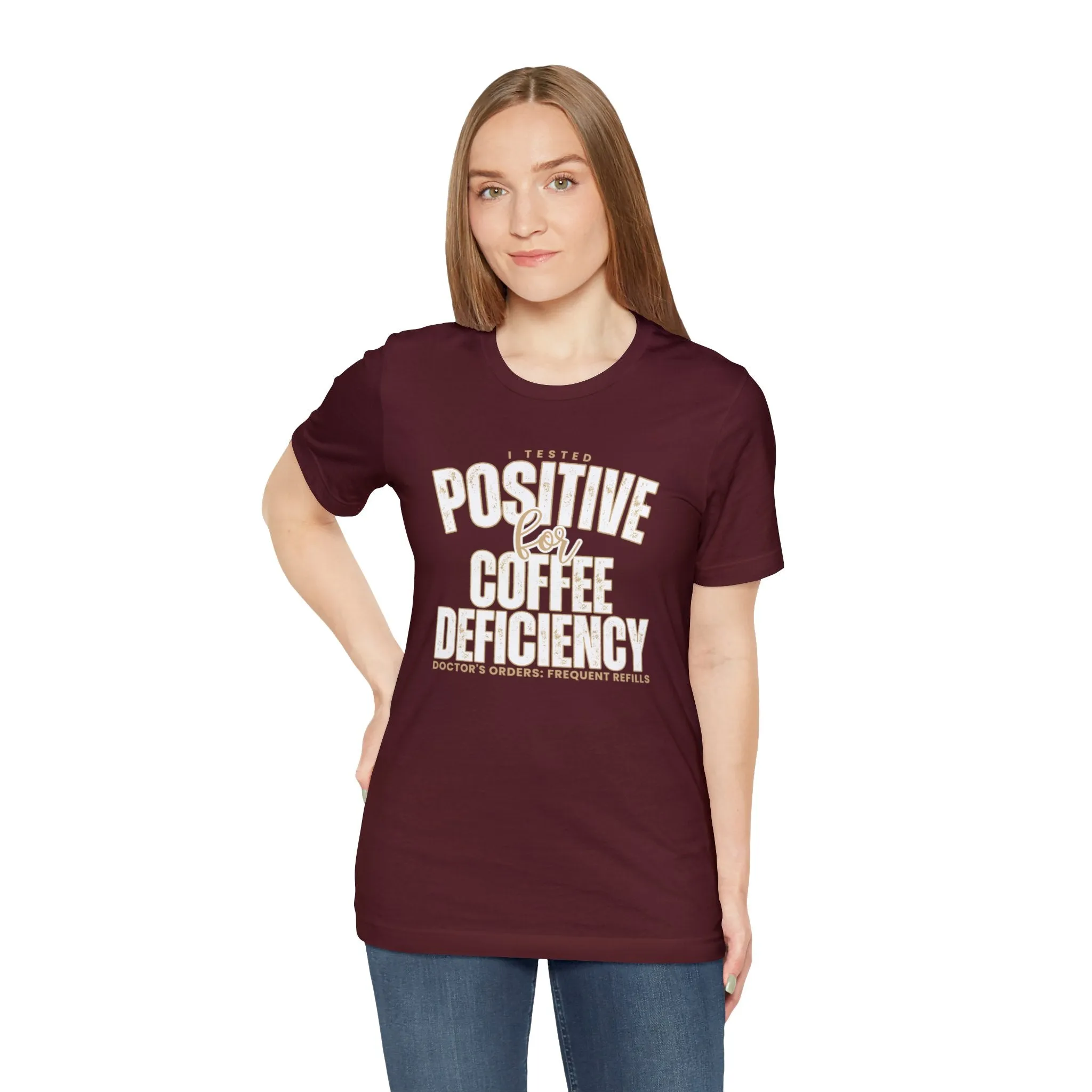 I Tested Positive for Coffee Deficiency - Women's Bella Canvas Tee