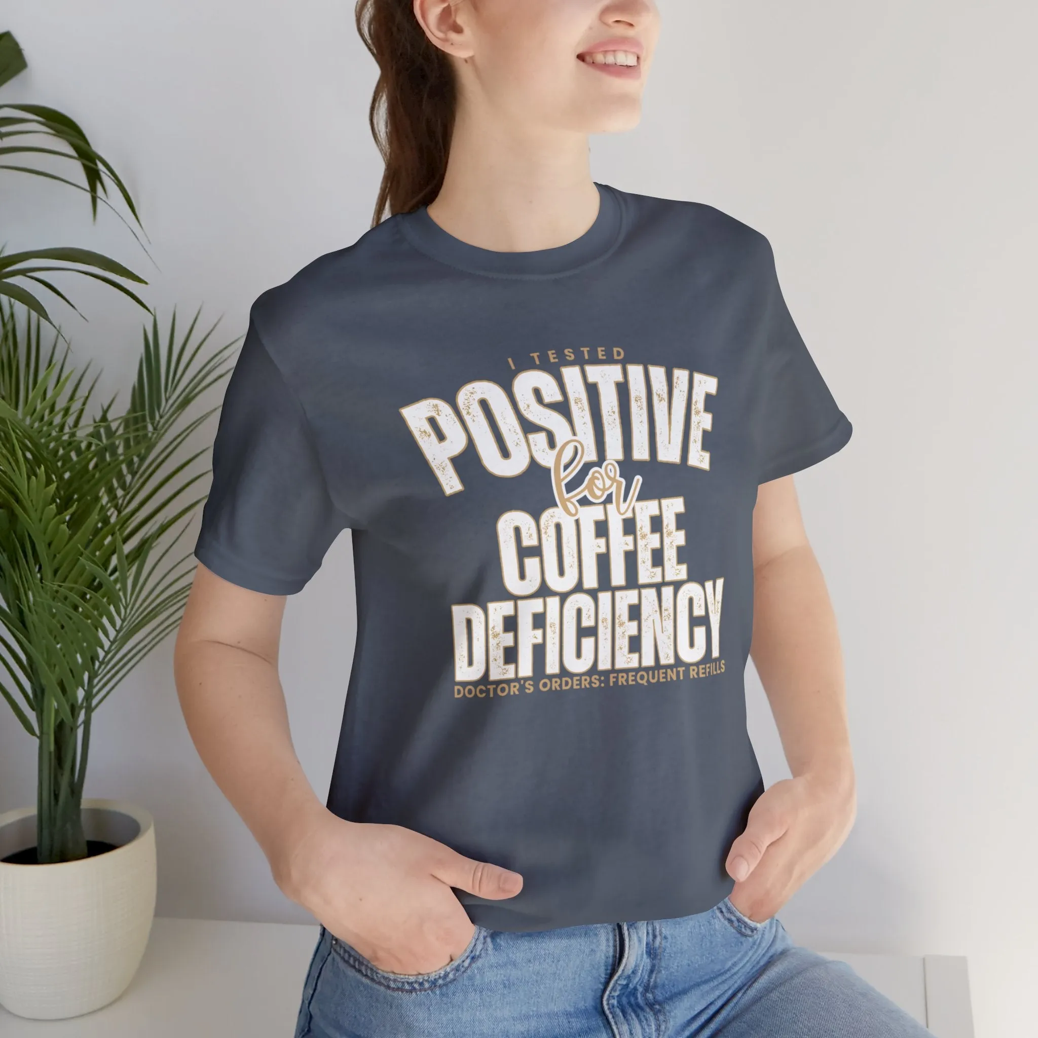 I Tested Positive for Coffee Deficiency - Women's Bella Canvas Tee