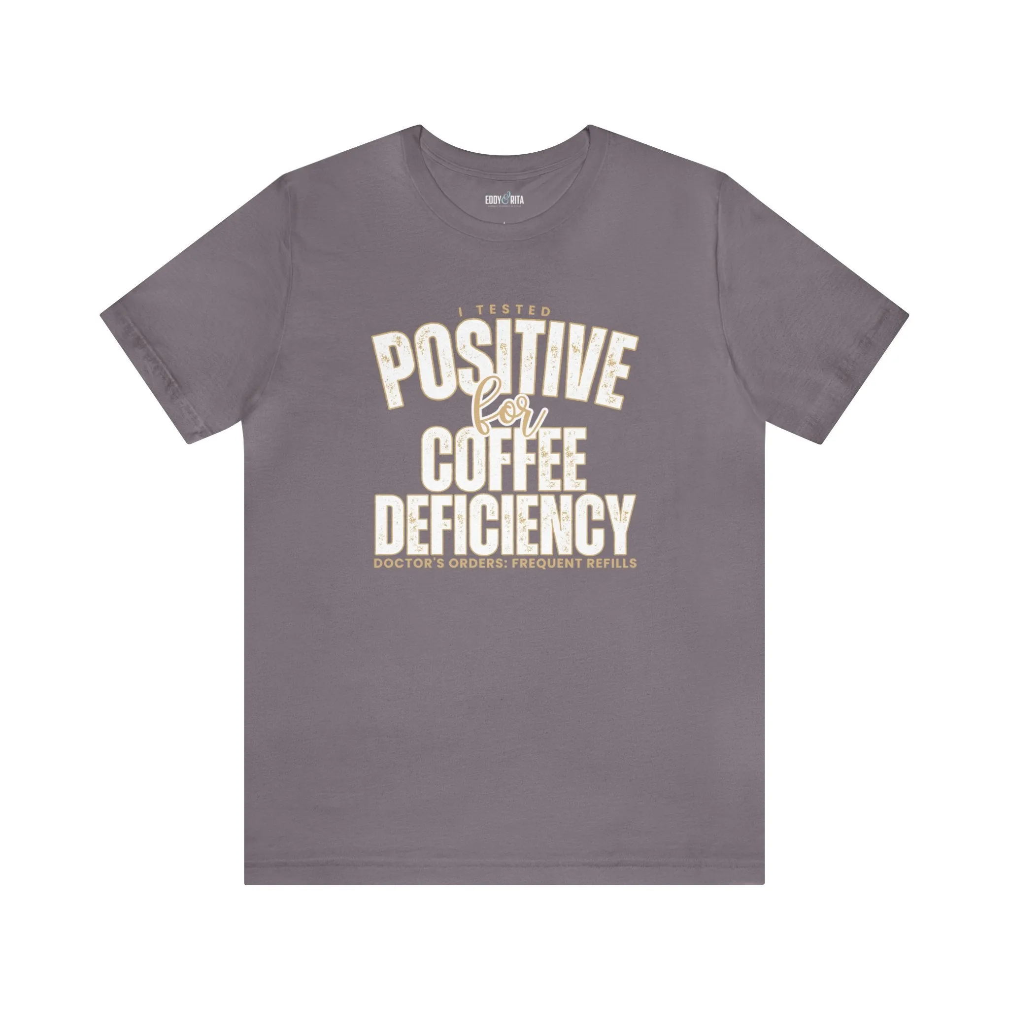 I Tested Positive for Coffee Deficiency - Women's Bella Canvas Tee