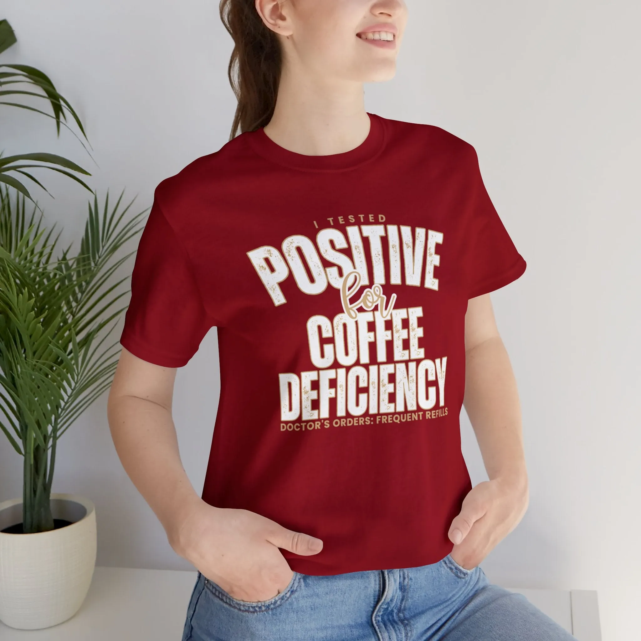 I Tested Positive for Coffee Deficiency - Women's Bella Canvas Tee