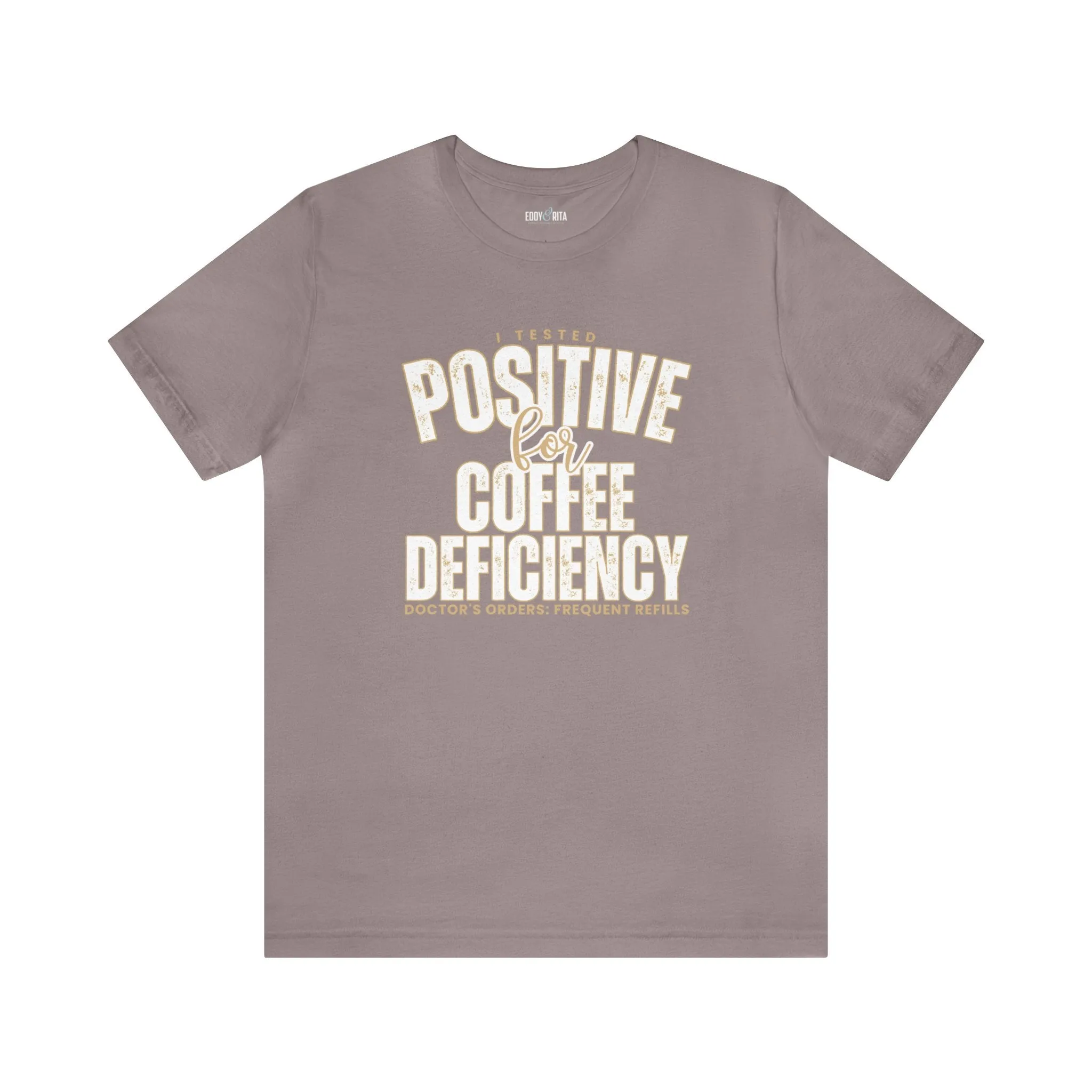 I Tested Positive for Coffee Deficiency - Women's Bella Canvas Tee