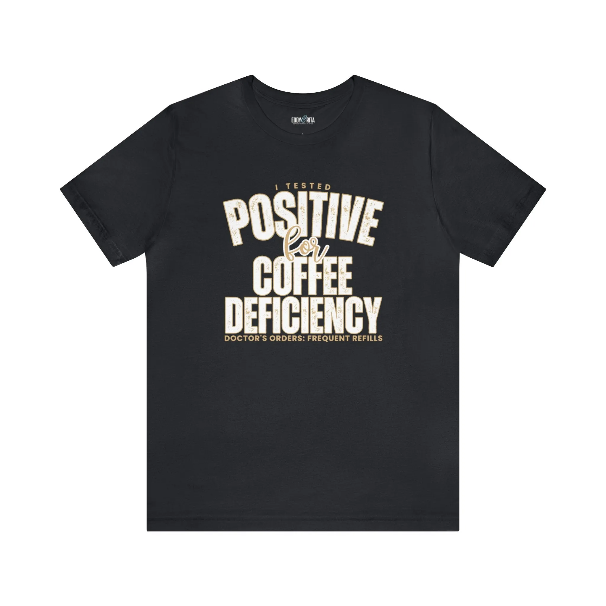 I Tested Positive for Coffee Deficiency - Women's Bella Canvas Tee