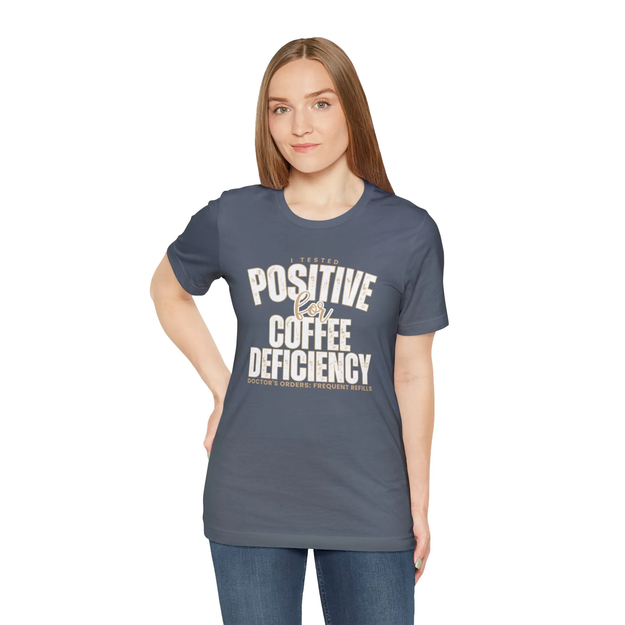 I Tested Positive for Coffee Deficiency - Women's Bella Canvas Tee