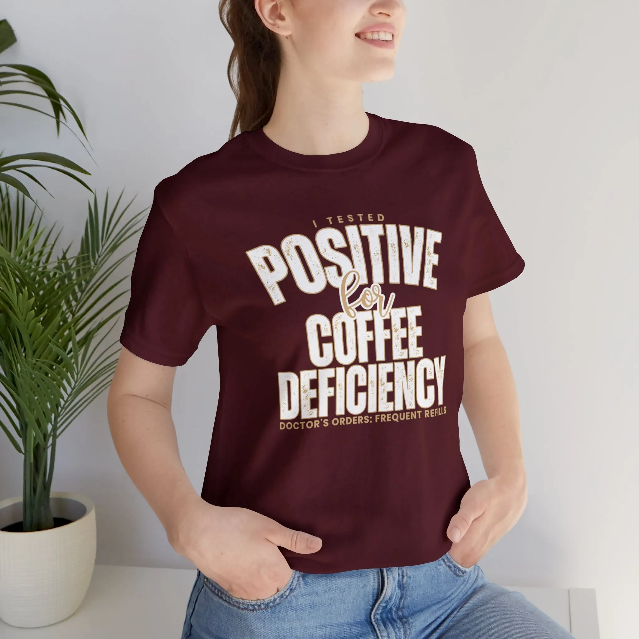 I Tested Positive for Coffee Deficiency - Women's Bella Canvas Tee