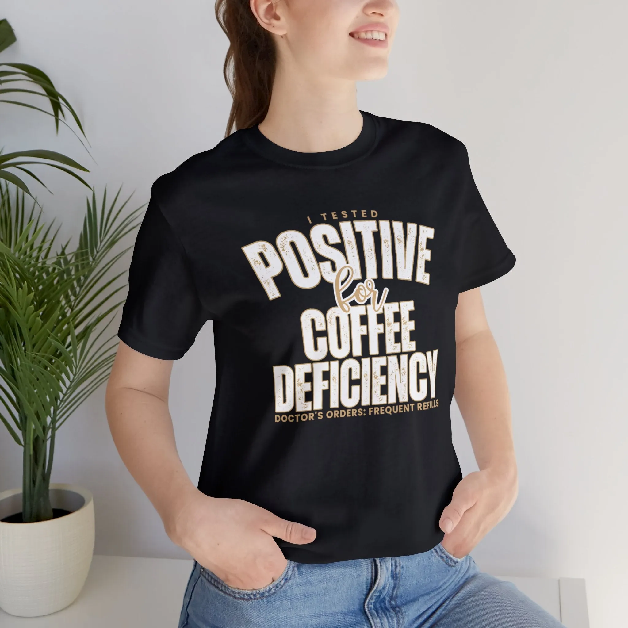 I Tested Positive for Coffee Deficiency - Women's Bella Canvas Tee